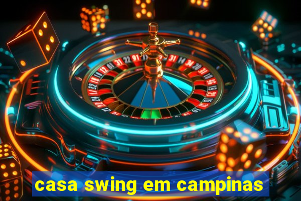 casa swing em campinas